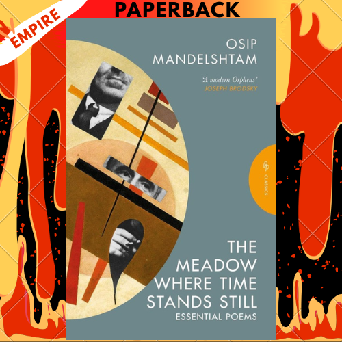 The Meadow Where Time Stands Still: Essential Poems by Osip Mandelshtam