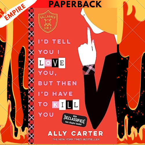 I'd Tell You I Love You, but then I'd Have to Kill You: Gallagher Girls Book 1 by Ally Carter