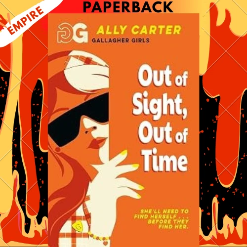 Out of Sight, Out of Time: Gallagher Girls Book 5 by Ally Carter