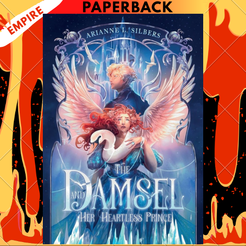 The Damsel and Her Heartless Prince  (Silber und Scherben-Saga #1) by Arianne L. Silbers