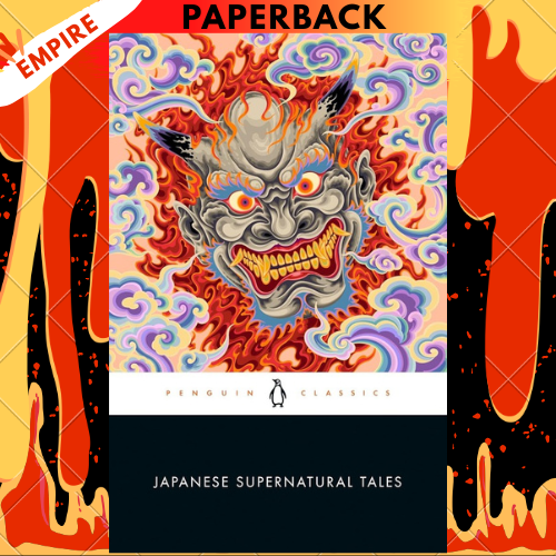 Japanese Supernatural Tales: Encounters with Yokai, Ghosts, Demons, and Other Strange Phenomena, from the Kojiki and The Tale of Genji to Dazai and Murakami by Michael Dylan Foster
