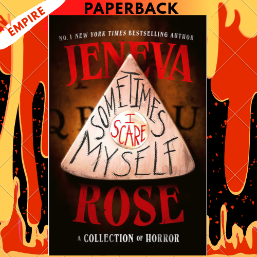Sometimes I Scare Myself by Jeneva Rose