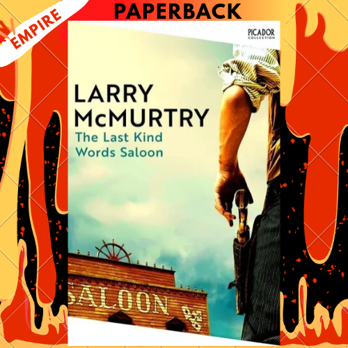 The Last Kind Words Saloon by Larry McMurtry