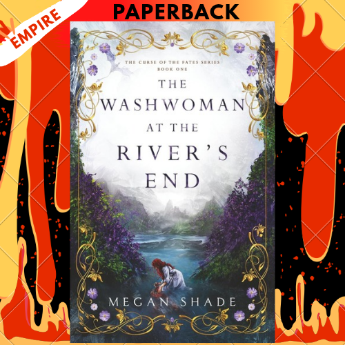 The Washwoman at the River's End (The Curse of the Fates Series) by Megan Shade