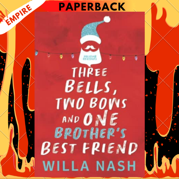 Three Bells, Two Bows and One Brother's Best Friend by Willa Nash