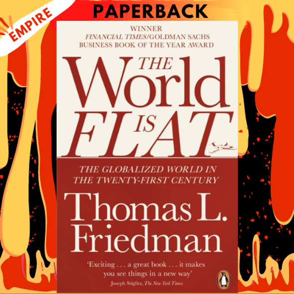 The World is Flat: The Globalized World in the Twenty-first Century by Thomas L. Friedman