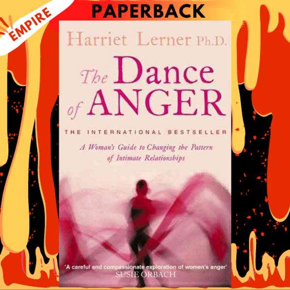 The Dance of Anger: A Woman's Guide to Changing the Patterns of Intimate Relationships by Harriet Lerner