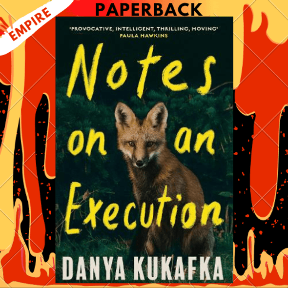 Notes on an Execution: A Novel by Danya Kukafka