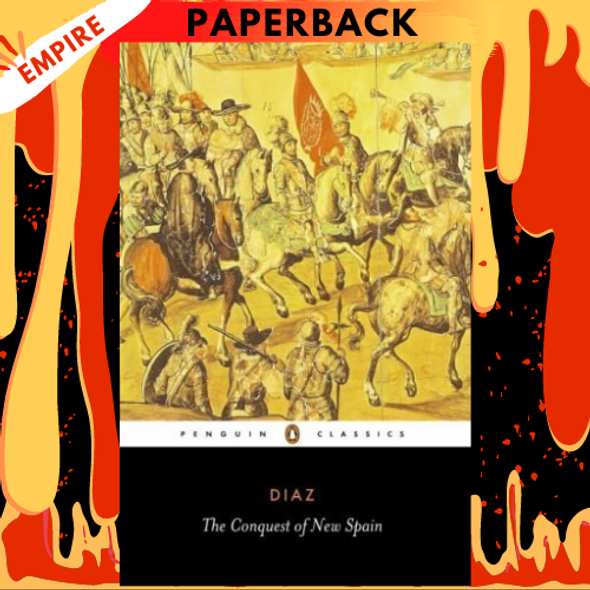 The Conquest of New Spain - Penguin Classics by Bernal Diaz Del Castillo, John M. Cohen (Translator)