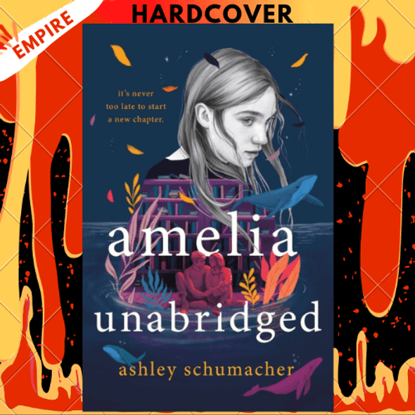 Amelia Unabridged: A Novel by Ashley Schumacher