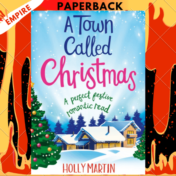 A Town Called Christmas: A Perfect Festive Romantic Read by Holly Martin