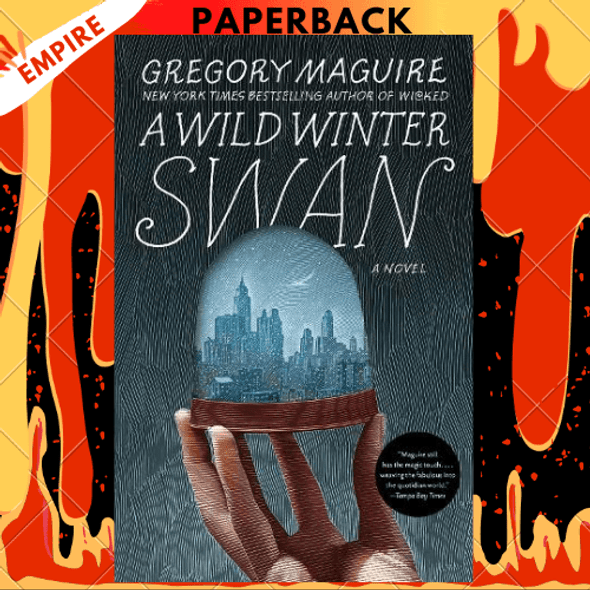 A Wild Winter Swan: A Novel by Gregory Maguire