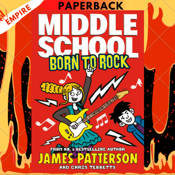 Middle School: Born to Rock (Middle School 11) by James Patterson