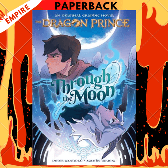 Through the Moon: A Graphic Novel (The Dragon Prince Graphic Novel #1) by Peter Wartman, Xanthe Bouma (Illustrator)