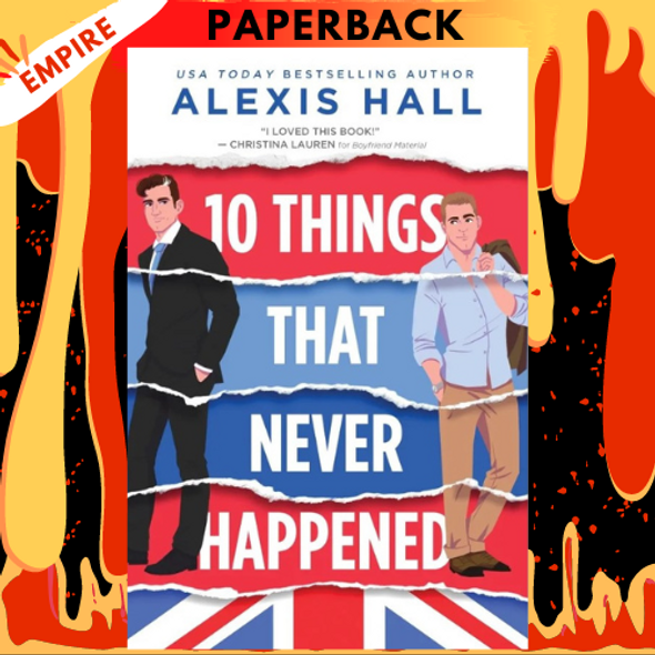 10 Things That Never Happened by Alexis Hall