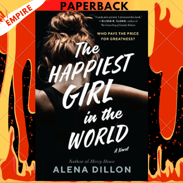 The Happiest Girl in the World: A Novel by Alena Dillon