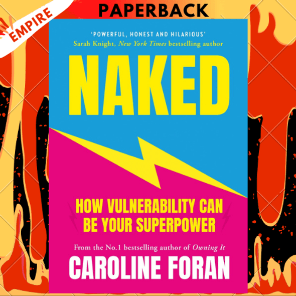 Naked: How Vulnerability Can Be Your Superpower by Caroline Foran