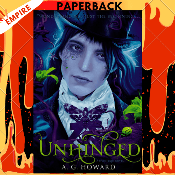 Unhinged (Splintered Series #2) by A. G. Howard