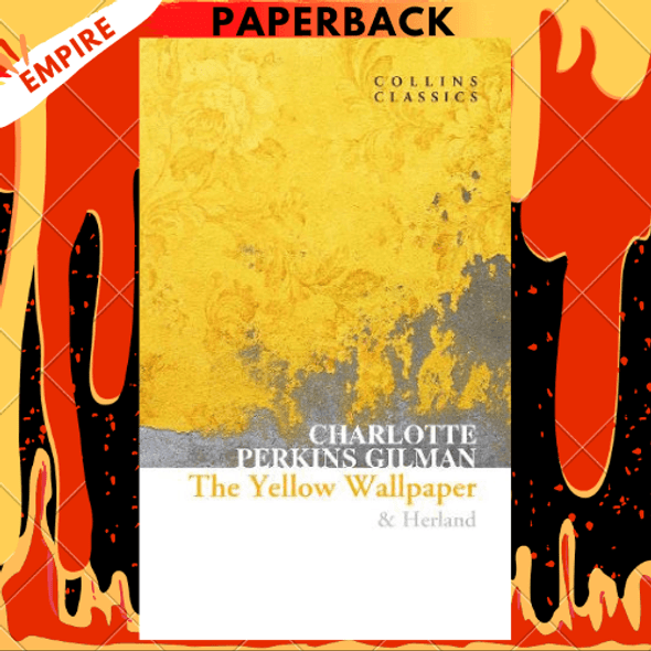 The Yellow Wallpaper & Herland (Collins Classics) by Charlotte Perkins Gilman