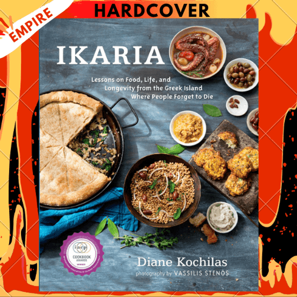 Ikaria: Lessons on Food, Life, and Longevity from the Greek Island Where People Forget to Die: A Cookbook by Diane Kochilas