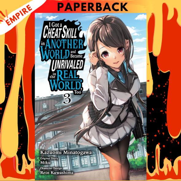 I Got a Cheat Skill in Another World and Became Unrivaled in the Real World, Too (Manga), Vol. 3 by Miku