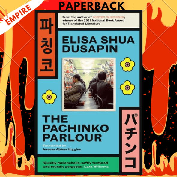 The Pachinko Parlor by Elisa Shua Dusapin, Aneesa Abbas Higgins (Translator)