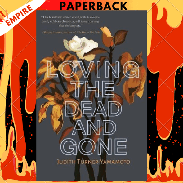 Loving the Dead and Gone by Judith Turner-Yamamoto