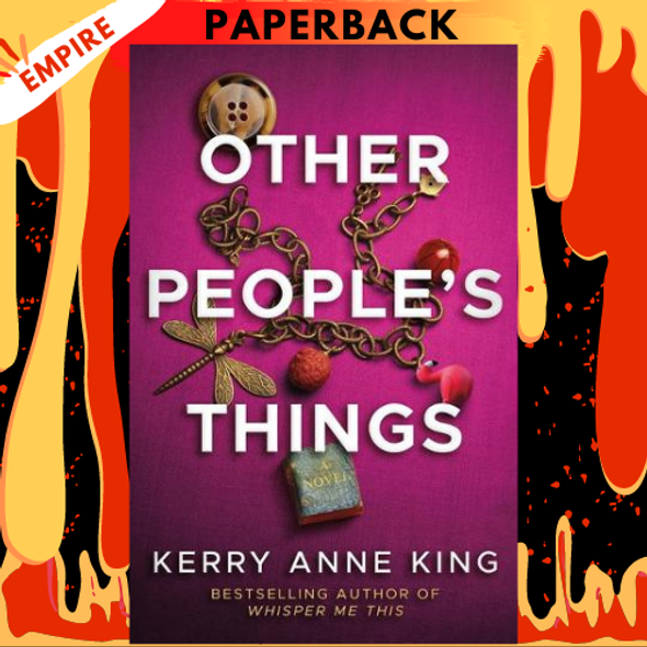Other People's Things: A Novel by Kerry Anne King