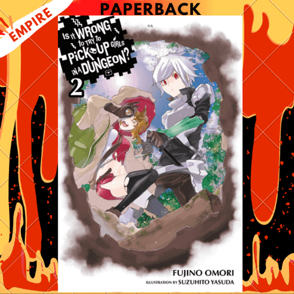 Is It Wrong to Try to Pick Up Girls in a Dungeon?, Vol. 2 (light novel) by Fujino Omori, Suzuhito Yasuda (Illustrator)