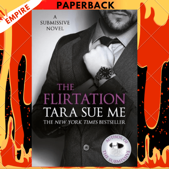 The Flirtation (Submissive Series #9) by Tara Sue Me