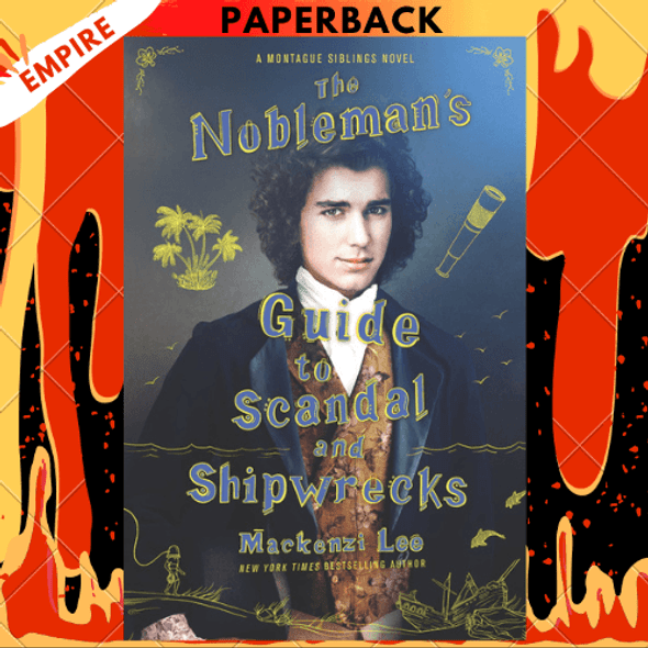 The Nobleman's Guide to Scandal and Shipwrecks (Montague Siblings Series #3) by Mackenzi Lee