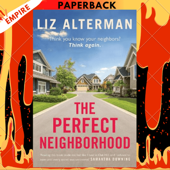 The Perfect Neighborhood: A Novel by Liz Alterman