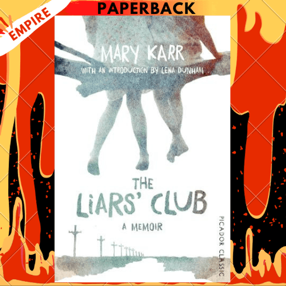 The Liars' Club - Picador Classic by Mary Karr