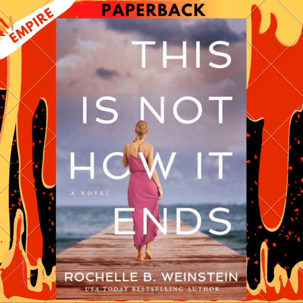 This Is Not How It Ends by Rochelle B. Weinstein