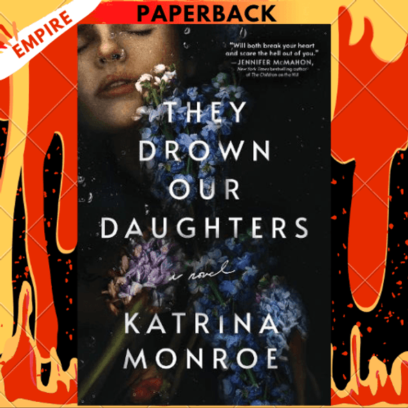 They Drown Our Daughters by Katrina Monroe