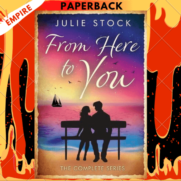 From here to You - The Complete Series by Julie Stock