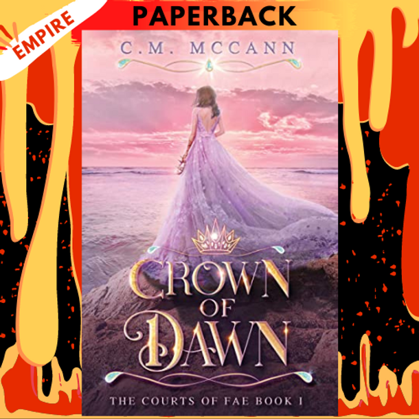Crown of Dawn (The Courts of Fae #1) by C.M. McCann