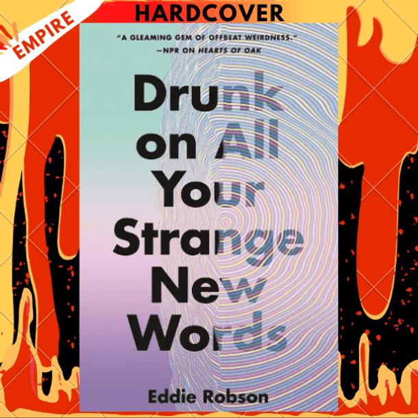 Drunk on All Your Strange New Words by Eddie Robson