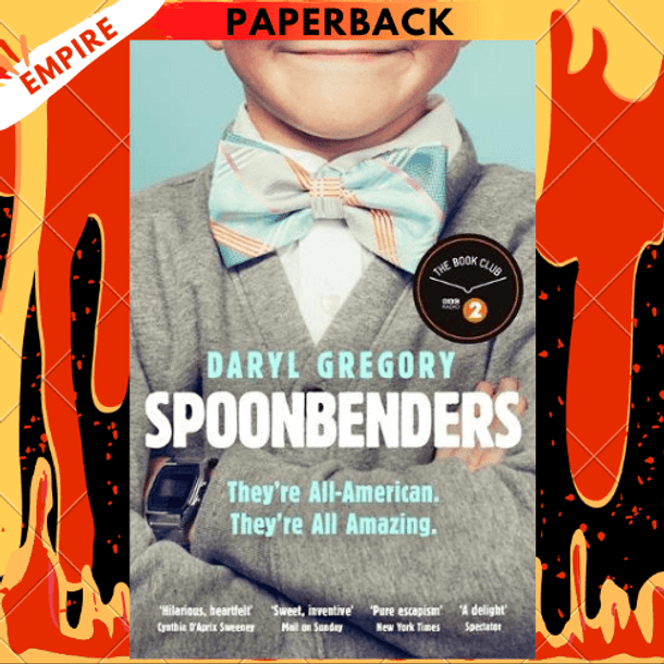 Spoonbenders: A novel by Daryl Gregory