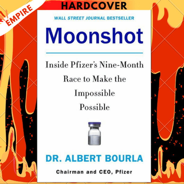 Moonshot: Inside Pfizer's Nine-Month Race to Make the Impossible Possible by Dr. Albert Bourla