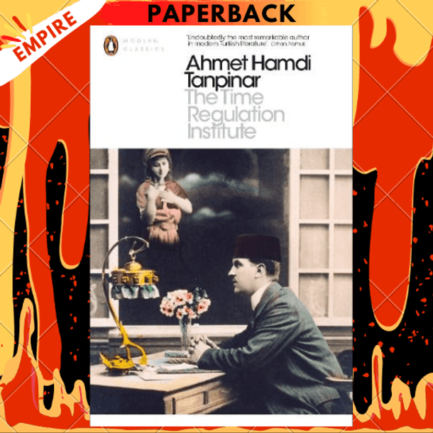 The Time Regulation Institute - Penguin Modern Classics by Ahmet Hamdi Tanpinar