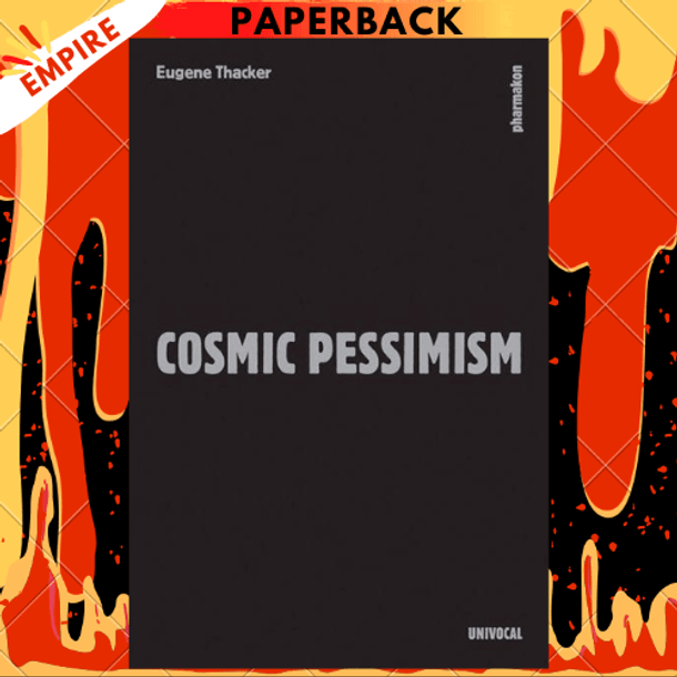 Cosmic Pessimism by Eugene Thacker