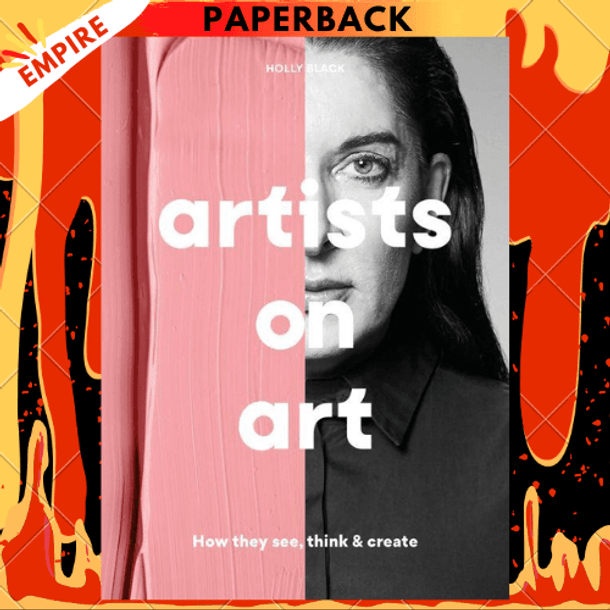 Artists on Art: How They See, Think & Create by Holly Black