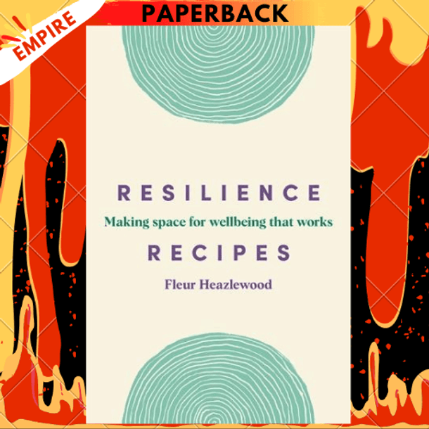 Resilience Recipes: Making Space for Wellbeing That Works by Fleur Heazlewood