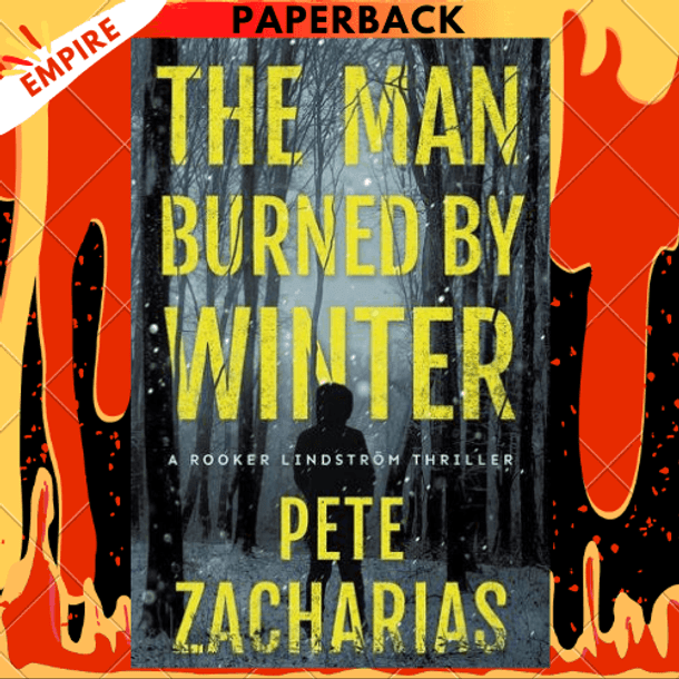 The Man Burned by Winter by Pete Zacharias