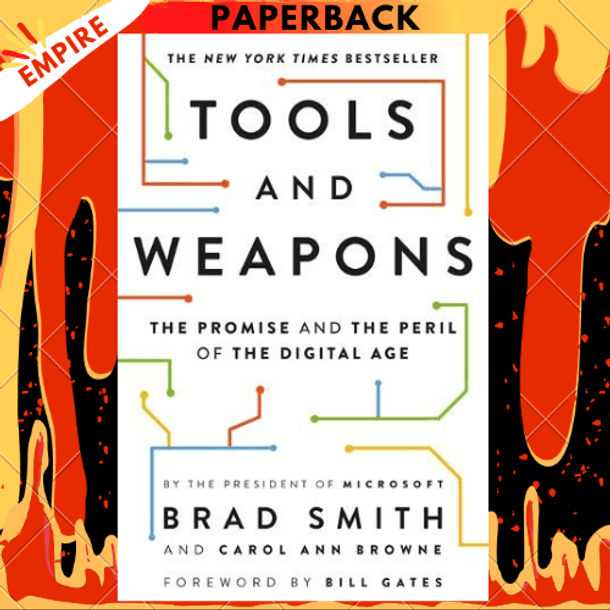 Tools and Weapons: The Promise and the Peril of the Digital Age by Brad Smith, Carol Ann Browne, Bill Gates (Foreword by)