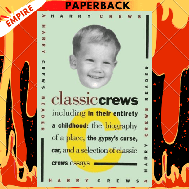Classic Crews: A Harry Crews Reader by Harry Crews