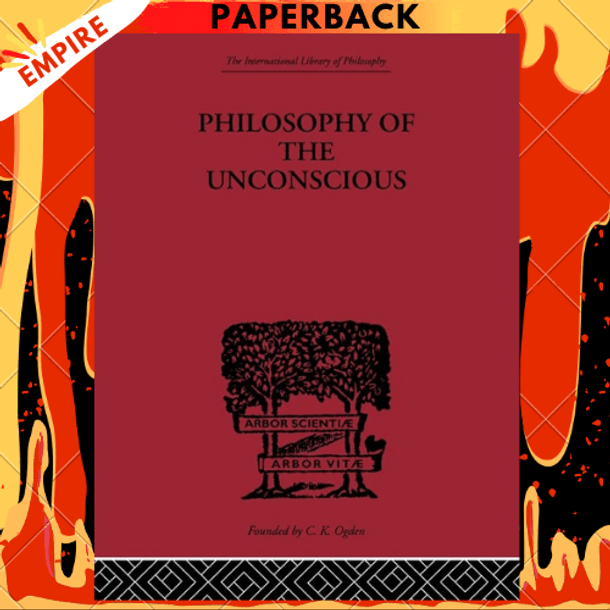Philosophy of the Unconscious by Eduard Von Hartmann