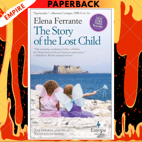 The Story of the Lost Child (Neapolitan Novels Series #4) by Elena Ferrante, Ann Goldstein (Translator)