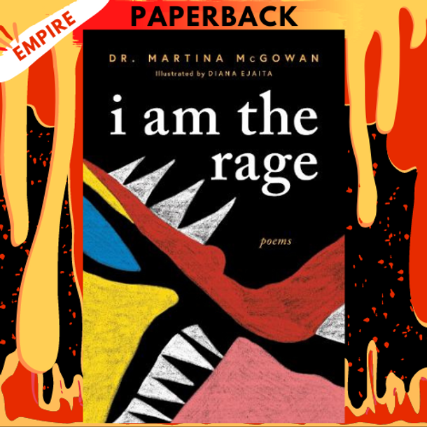 I Am the Rage by Martina McGowan, Diana Ejaita (Illustrator)